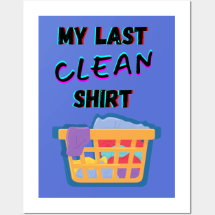 My Last Clean Shirt Dirty Laundry Posters and Art